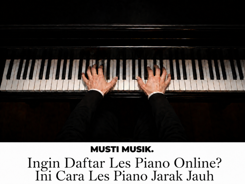 Ingin Daftar Les Piano Online? Ini Cara Les Piano Jarak Jauh